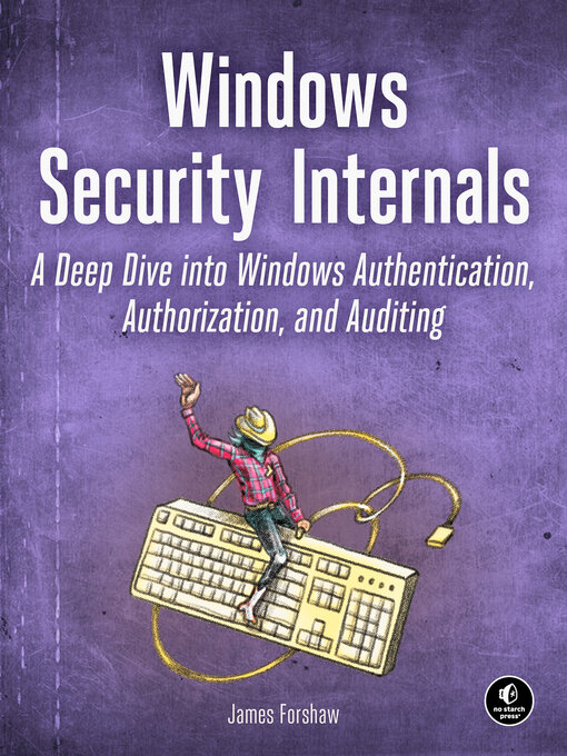 Title details for Windows Security Internals by James Forshaw - Available